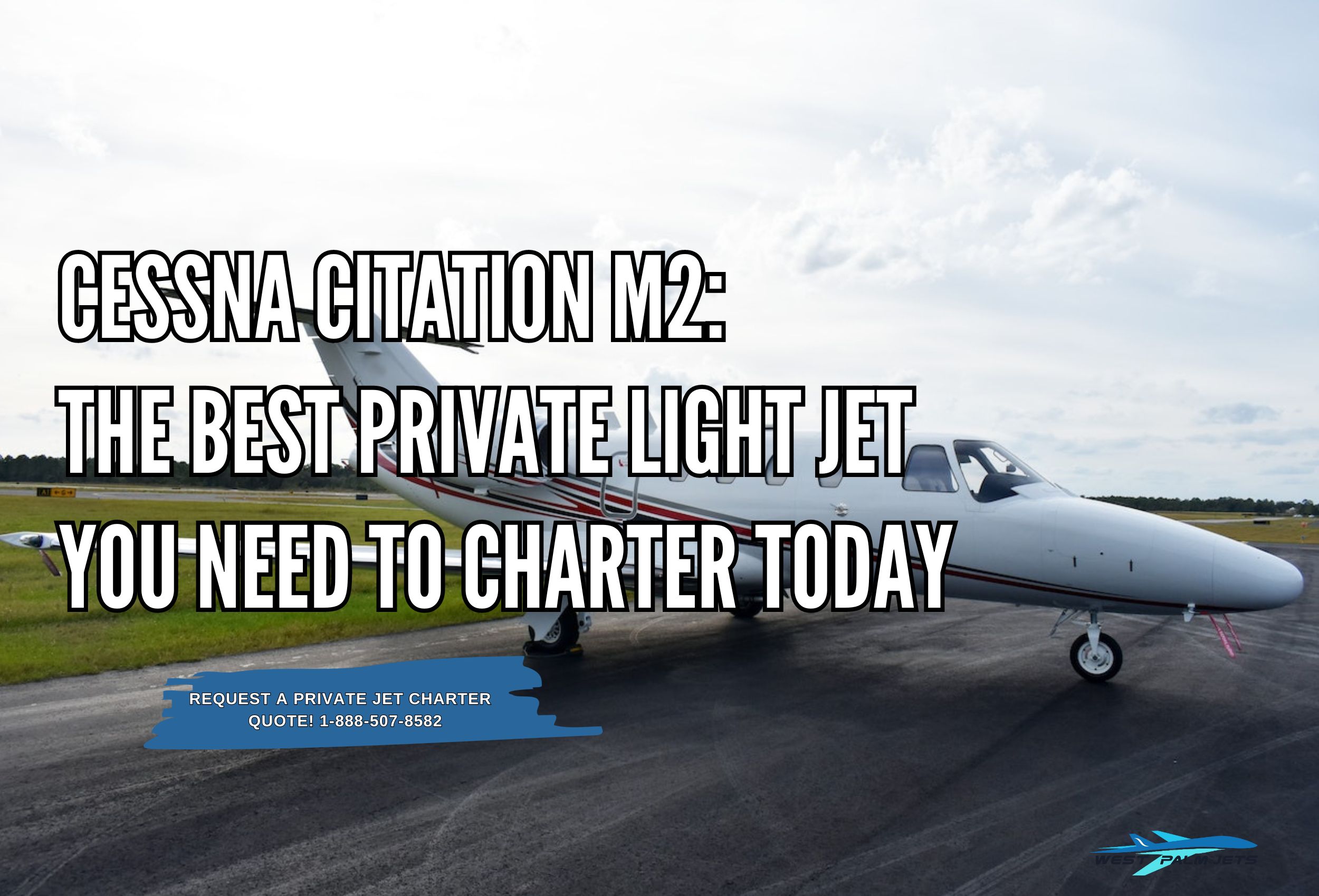 Cessna Citation M2 The Best Private Light Jet You Need to Charter Today