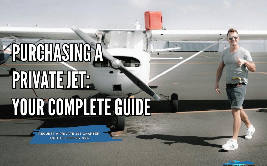 Purchasing a Private Jet: Your Complete Guide
