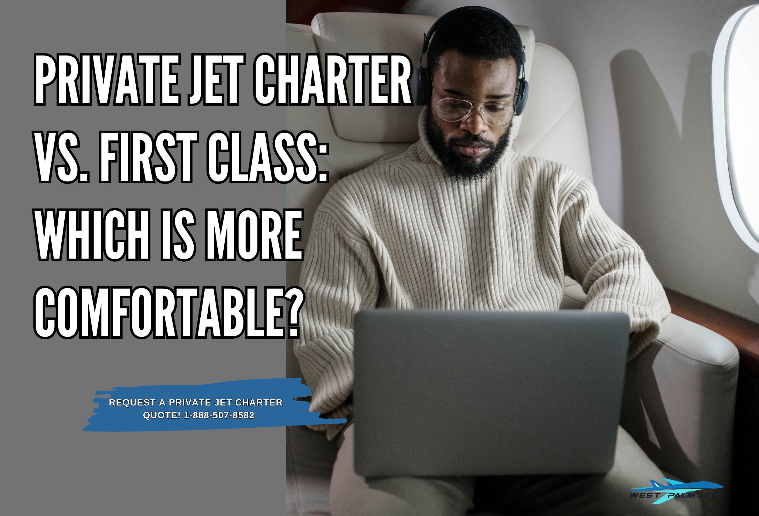 Private Jet Charter vs. First Class Which Is More Comfortable