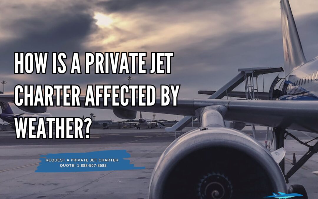 How Is a Private Jet Charter Affected by Weather?