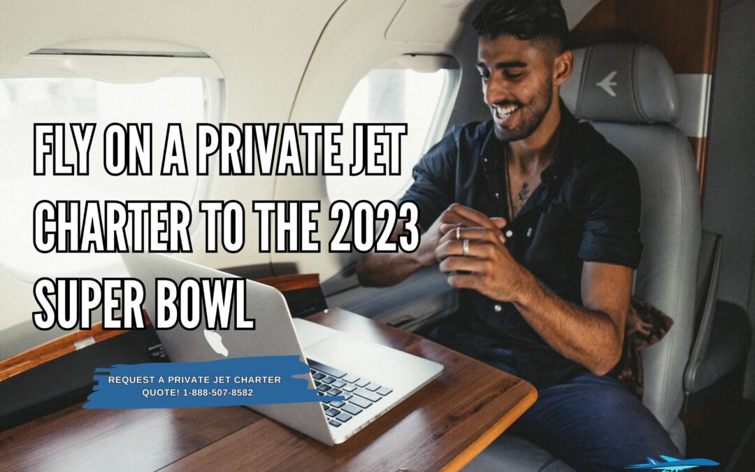 Fly on a Private Jet Charter to the 2023 Super Bowl
