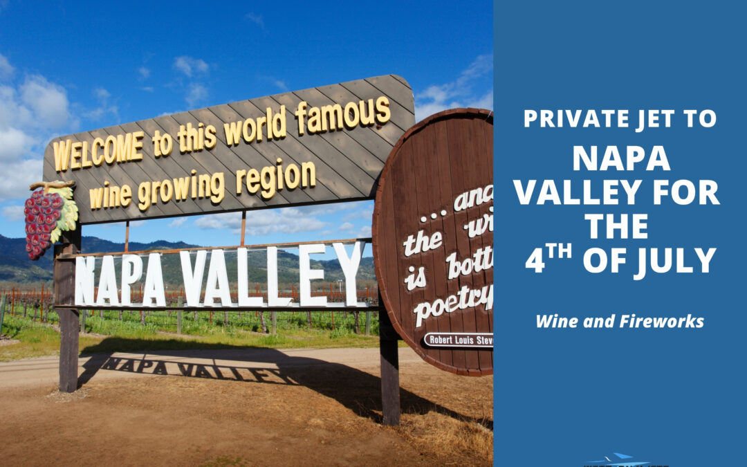 Private Jet to Napa Valley for July 4th Wine and Fireworks