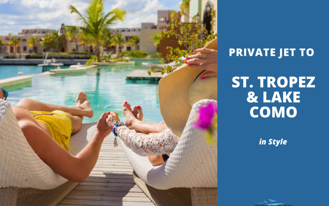Private Jet to St. Tropez & Lake Como in Style