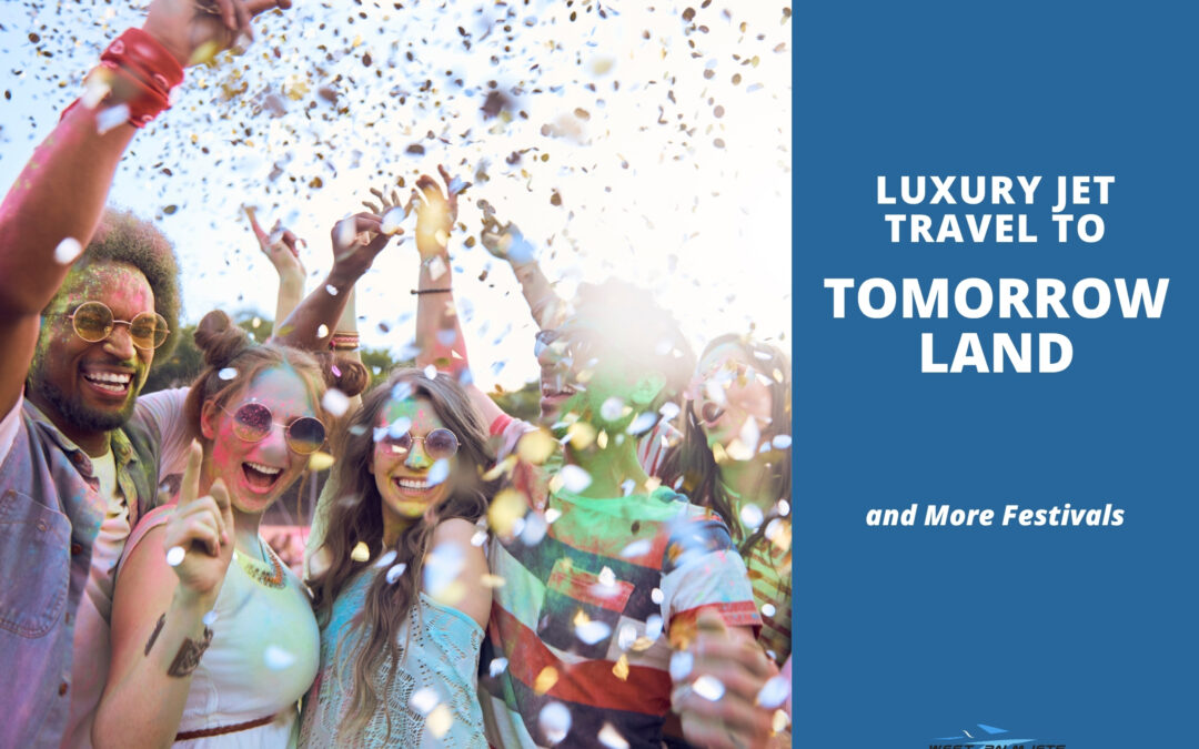 Luxury Jet Travel to Tomorrowland and More Festivals