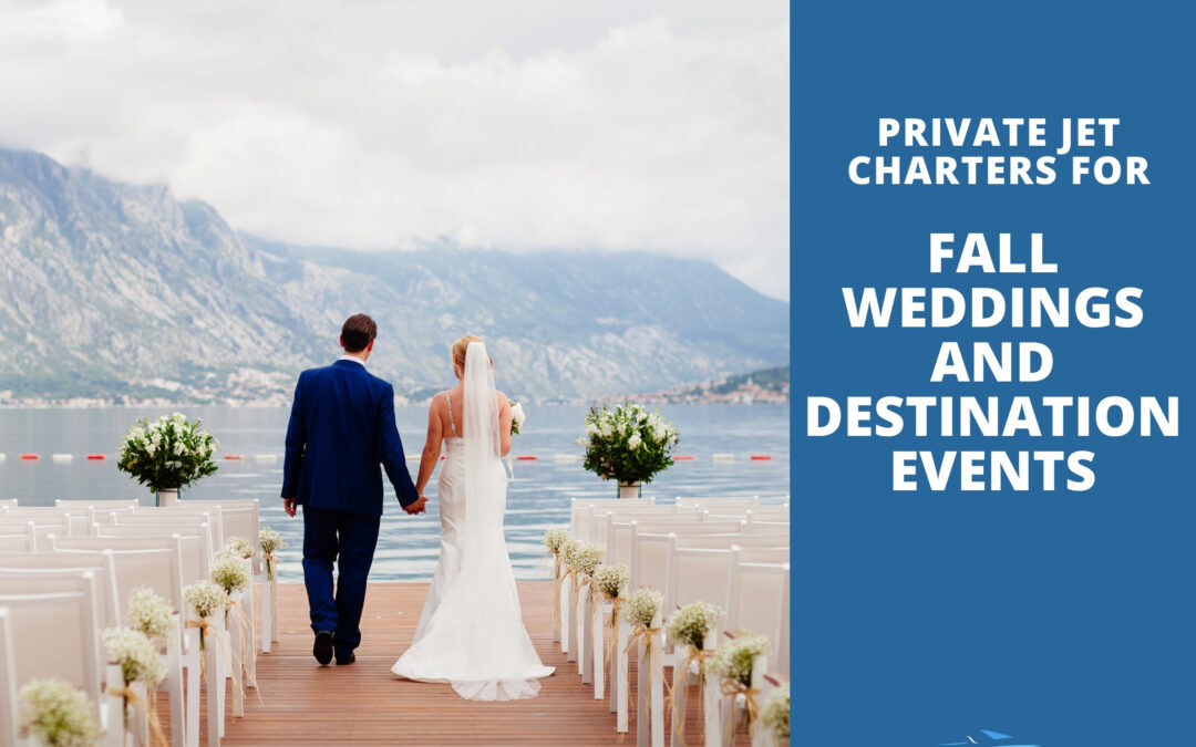 Private Jet Charters for Fall Weddings and Destination Events
